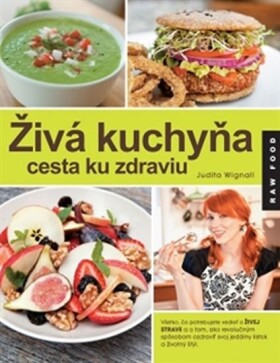 Živá kuchyňa, cesta ku zdraviu - Judita Wignall