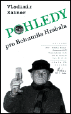 Pohledy pro Bohumila Hrabala Vladimír Sainer