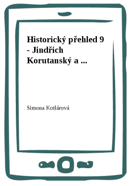 Historický přehled 9 - Jindřich Korutanský a ... - Simona Kotlárová