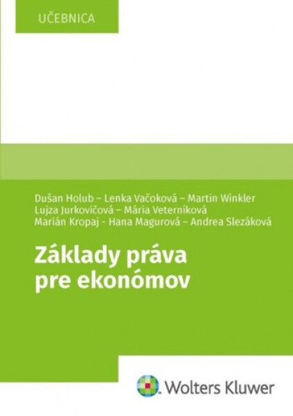 Základy práva pre ekonómov - Dušan Holub; Lenka Vačoková; Martin Winkler