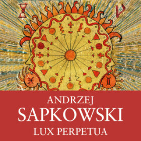 Lux Perpetua - Andrzej Sapkowski - audiokniha