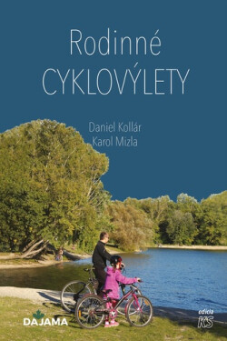 Rodinné cyklovýlety - Karol Mizla; Daniel Kollár