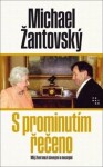 S prominutím řečeno - Můj život mezi slavnými a mocnými, 1. vydání - Michael Žantovský