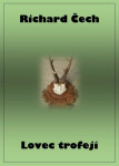 Lovec trofejí - Richard Čech