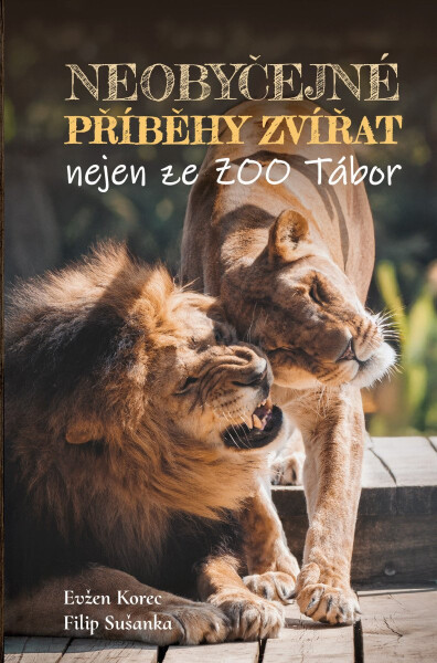 Neobyčejné příběhy zvířat nejen ze ZOO Tábor - Evžen Korec