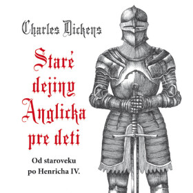 Staré dejiny Anglicka pre deti - Charles Dickens