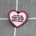 Pinarna.cz Srdíčko - I´m not the bigger person. I will hit you with a chair. / Já nejsem ten lepší člověk. Já tě praštím židlí.