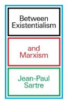 Between Existentialism and Marxism - Jean-Paul Sartre