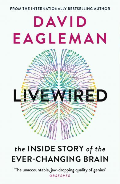 Livewired: The Inside Story of the Ever-Changing Brain - David Eagleman