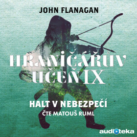 Halt v nebezpečí - John Flanagan - audiokniha