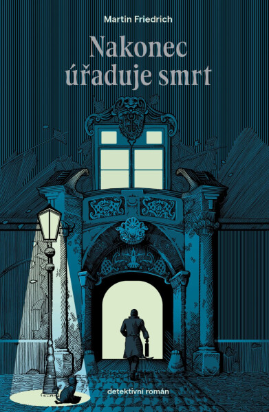 Nakonec úřaduje smrt - Martin Friedrich