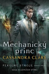 Mechanický princ - Pekelné stroje 2, 2. vydání - Cassandra Clare