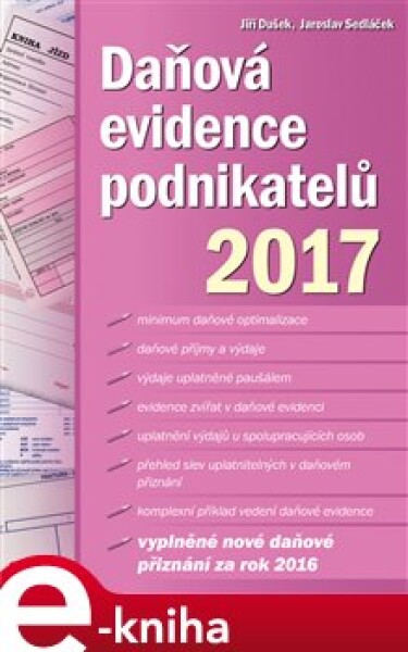 Daňová evidence podnikatelů 2017 - Jiří Dušek, Jaroslav Sedláček e-kniha
