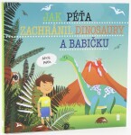 Jak Péťa zachránil dinosaury a babičku - Dětské knihy se jmény - Šimon Matějů