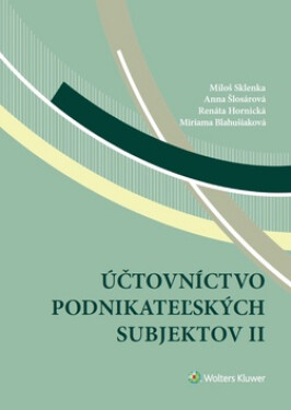 Účtovníctvo podnikateľských subjektov II - Miloš Sklenka; Anna Šlosárová; Renáta Hornická
