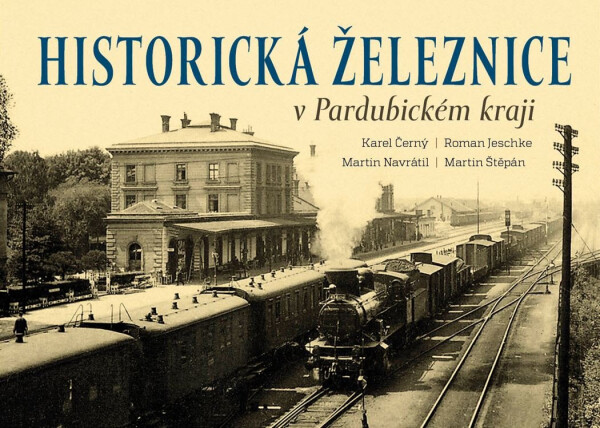 Historická železnice v Pardubickém kraji - kolektiv autorů
