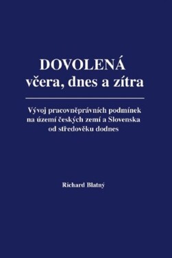 Dovolená včera, dnes zítra Richard Blatný