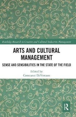 Arts and Cultural Management : Sense and Sensibilities in the State of the Field - Constance Devereaux