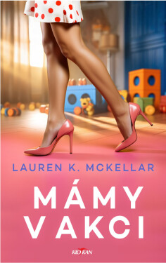 Mámy v akci - McKellar Lauren K.