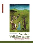 Ve víru Velkého tance - Duchovní zkušenost přítomná v literárním díle C. S. Lewise - Pavel Hošek