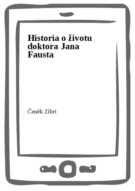 Historia o životu doktora Jana Fausta - Čeněk Zíbrt