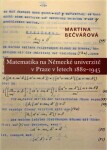 Matematika na Německé univerzitě Praze letech 1882-1945 Martina Bečvářová