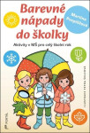 Barevné nápady do školky - Aktivity v MŠ pro celý školní rok - Martina Pospíšilová