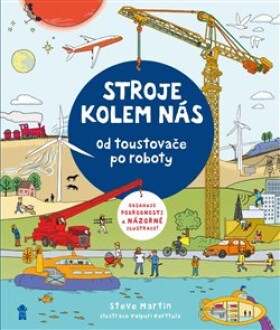 Stroje kolem nás: Od toustovače po roboty - Steve Martin