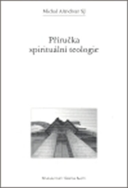 Příručka spirituální teologie - Michal Altrichter
