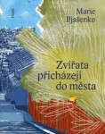 Zvířata přicházejí do města - Marie Iljašenko
