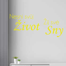 Samolepka Nesni svůj život žij své sny Barva: žlutá, Velikost: 80 x 37 cm