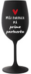 MŮJ PARTNER MÁ PRIMA PARTNERKU - černá sklenice na víno 350 ml