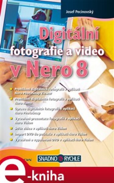 Digitální fotografie a video v Nero 8 - Josef Pecinovský e-kniha