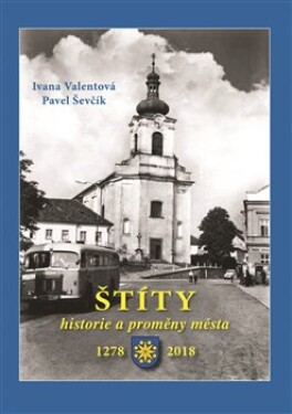 Štíty - Historie a proměny města - Pavel Ševčík