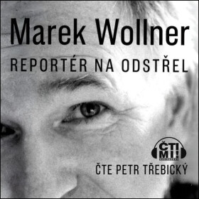 Marek Wollner - Reportér na odstřel - Marek Wollner