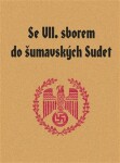 Se VII. sborem do šumavských Sudet. Pamětní kniha na velkou dobu - kol.