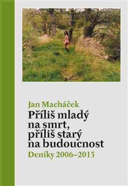 Příliš mladý na smrt, Příliš starý na budoucnost Jan Macháček