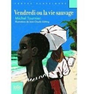 Vendredi ou la vie sauvage - Michel Tournier