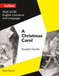 AQA GCSE English Literature and GCSE English Language Set Text Student Guides - A Christmas Carol - Gould, Mike