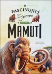 Fascinující výprava do pravěku Mamuti - Manuela Roman