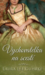 Vychovatelka na scestí - Laura Lee Guhrke - e-kniha