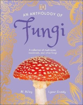 Anthology of Fungi - Lynne Boddy