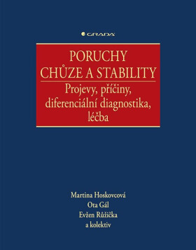 Poruchy chůze a stability - Projevy, příčiny, diferenciální diagnostika, léčba - Martina Hoskovcová