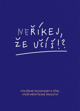 Neříkej, že učíš?! - Zuzana Noviková, Hana Matoušů, Jitka Polanská
