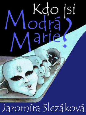 Kdo jsi, Modrá Marie? - Jaromíra Slezáková