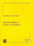 Právní aspekty násilí ve sportu - Stanislav Sádovský