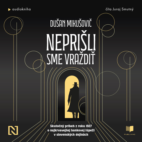 Neprišli sme vraždiť - Dušan Mikušovič - audiokniha