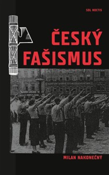 Český fašismus Milan Nakonečný