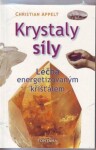 Krystaly síly - Léčba energetizovaným křišťálem - Christian Appelt