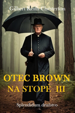 Otec Brown na stopě III - Gilbert Keith Chesterton